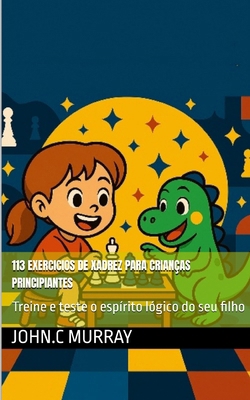 113 exercicios de xadrez para crianças principi... [Portuguese] 1070239798 Book Cover