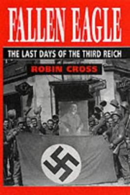Fallen Eagle - the Last Days of the Third Reich B002L4SRF8 Book Cover