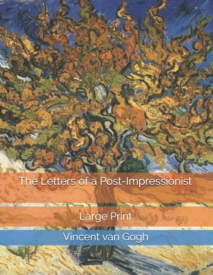 The Letters of a Post-Impressionist: Large Print 1698255802 Book Cover