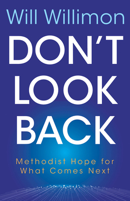 Don't Look Back: Methodist Hope for What Comes ... 179102789X Book Cover