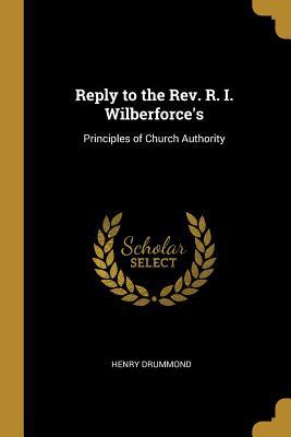 Reply to the Rev. R. I. Wilberforce's: Principl... 0353901938 Book Cover