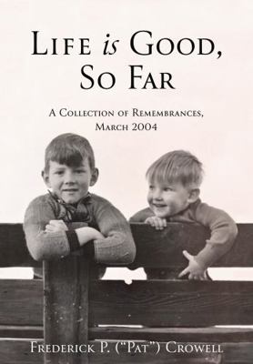 Hardcover Life Is Good, So Far : A Collection of Remembrances, March 2004 Book