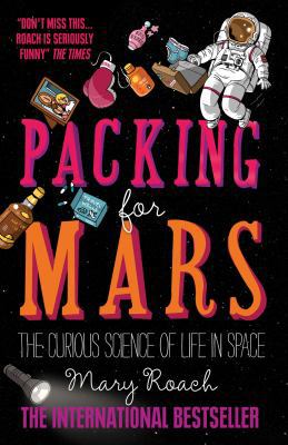 Packing for Mars: The Curious Science of Life i... 1851688234 Book Cover