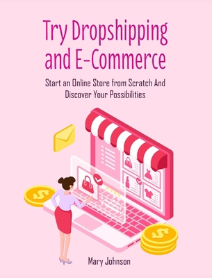 Try Dropshipping and E-Commerce: Start an Onlin... 1803571101 Book Cover