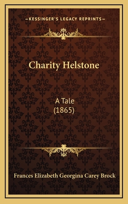 Charity Helstone: A Tale (1865) 1164781251 Book Cover