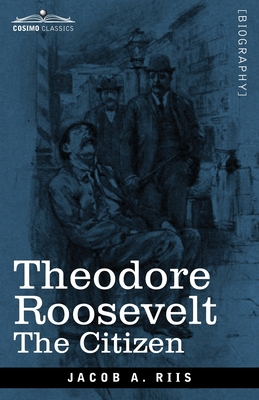 Theodore Roosevelt: The Citizen 164679186X Book Cover