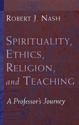 Spirituality, Ethics, Religion, and Teaching: A... 0820458481 Book Cover