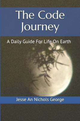 The Code Journey: A Daily Guide for Life on Earth 172682974X Book Cover