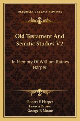 Old Testament And Semitic Studies V2: In Memory... 1163301310 Book Cover