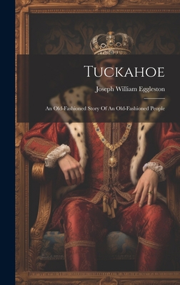 Tuckahoe: An Old-fashioned Story Of An Old-fash... 1020478101 Book Cover