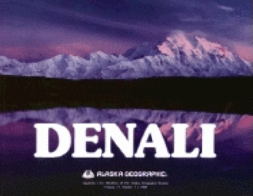 Denali (Alaska Geographic) 0882401866 Book Cover
