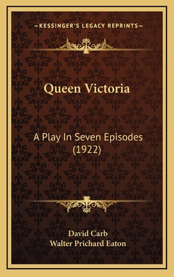 Queen Victoria: A Play in Seven Episodes (1922) 1164275011 Book Cover