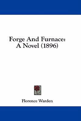 Forge and Furnace: A Novel (1896) 1436930545 Book Cover