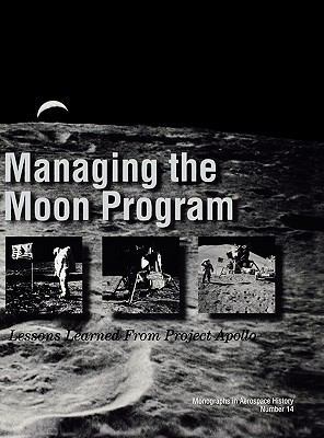 Managing the Moon Program: Lessons Learned From... 1780393393 Book Cover