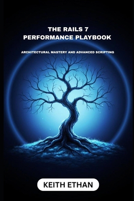 The Rails 7 Performance Playbook: Architectural... B0FWZKRKXR Book Cover