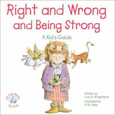Right & Wrong & Being Strong: A Kid's Guide 0870293524 Book Cover