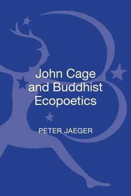 John Cage and Buddhist Ecopoetics 1441104666 Book Cover