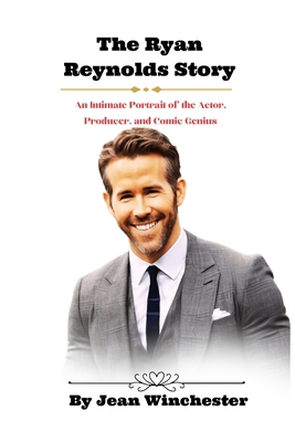 The Ryan Reynolds Story: An Intimate Portrait o... B0CP93ZP9G Book Cover