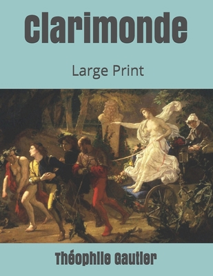 Clarimonde: Large Print 1697821669 Book Cover