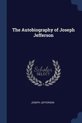 The Autobiography of Joseph Jefferson 1376828928 Book Cover
