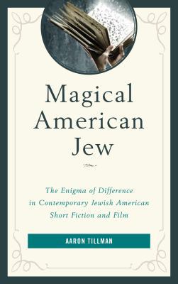 Magical American Jew: The Enigma of Difference ... 1498565026 Book Cover