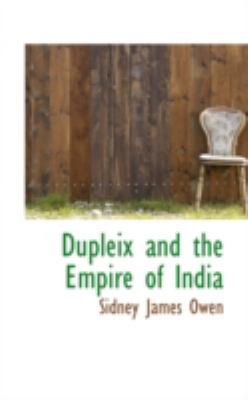 Dupleix and the Empire of India 0559709951 Book Cover