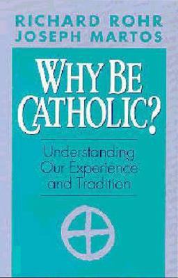 Why Be Catholic? 0867161019 Book Cover