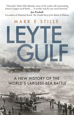 Leyte Gulf: A New History of the World's Larges... 1472851757 Book Cover