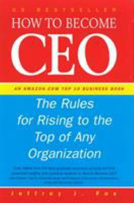 How to Become CEO: The Rules for Rising to the ... 0091826616 Book Cover