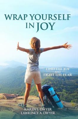 WRAP Yourself in JOY: Find the Joy and Fight the Fear 1736733370 Book Cover