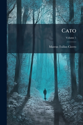 Cato: And Lælius: Or, Essays On Old Age And Fri... 1245490095 Book Cover