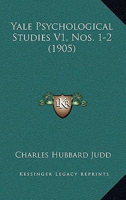 Yale Psychological Studies V1, Nos. 1-2 (1905) 1167304543 Book Cover