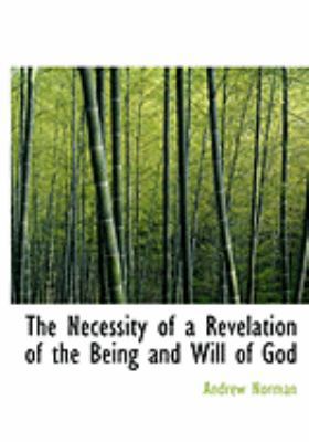 The Necessity of a Revelation of the Being and ... [Large Print] 0554895161 Book Cover