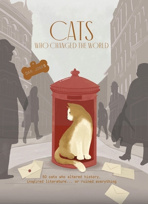 Cats Who Changed the World: 50 Cats Who Altered... 1914317882 Book Cover