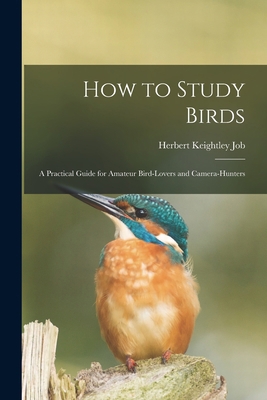 How to Study Birds: a Practical Guide for Amate... 1013681665 Book Cover