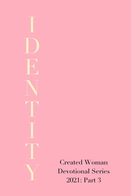 Identity: Created Woman Devotional Series 2021,... B08XH2JH98 Book Cover
