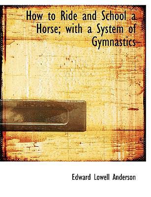 How to Ride and School a Horse; With a System o... [Large Print] 0554552418 Book Cover