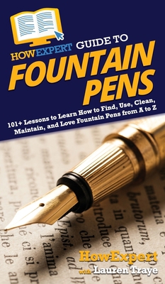 HowExpert Guide to Fountain Pens: 101+ Lessons ... 1648914918 Book Cover