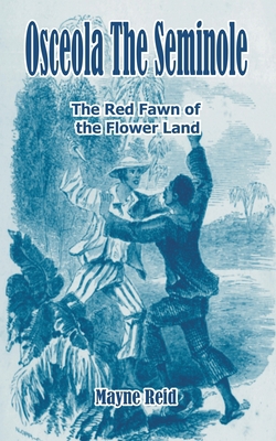 Osceola The Seminole: The Red Fawn of the Flowe... 141010527X Book Cover