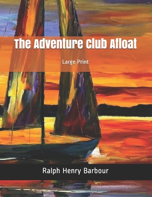 The Adventure Club Afloat: Large Print B086G4JPB6 Book Cover