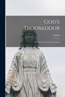 God's Troubadour; the Story of St. Francis of A... 1016091990 Book Cover