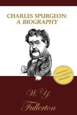 Charles Spurgeon: A Biography: The Life of C. H... 1505646243 Book Cover