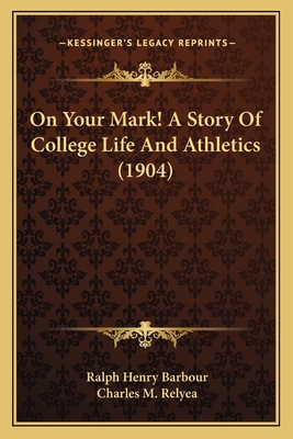 On Your Mark! A Story Of College Life And Athle... 1163975257 Book Cover