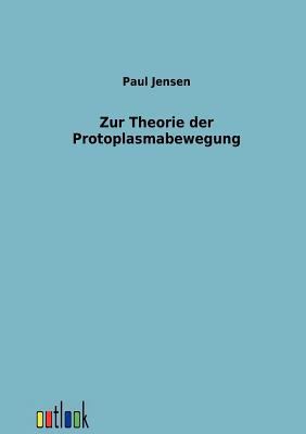 Zur Theorie der Protoplasmabewegung [German] 3864034396 Book Cover