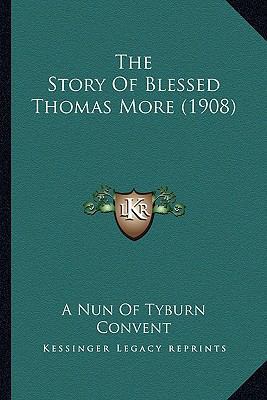 The Story Of Blessed Thomas More (1908) 1163968390 Book Cover