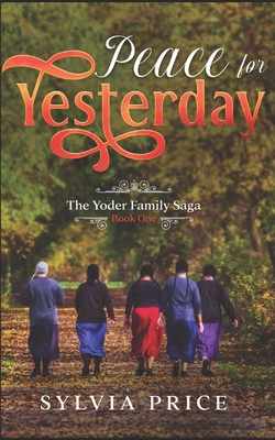 Peace for Yesterday (An Amish Romance): The Yod... B09PM8BRFG Book Cover