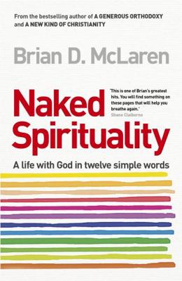 Naked Spirituality: A Life with God in Twelve S... 0340995467 Book Cover