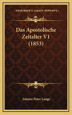 Das Apostolische Zeitalter V1 (1853) [German] 1167918037 Book Cover