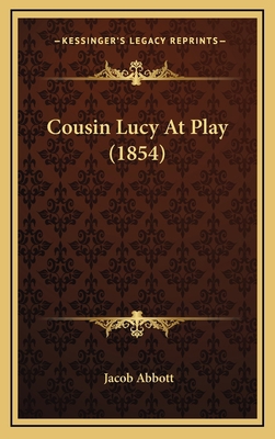 Cousin Lucy At Play (1854) 1165964910 Book Cover