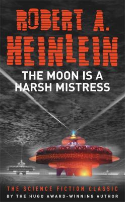 The Moon Is a Harsh Mistress. Robert A. Heinlein 0340837942 Book Cover